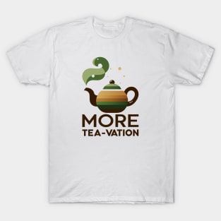 More Tea-vation art design T-Shirt